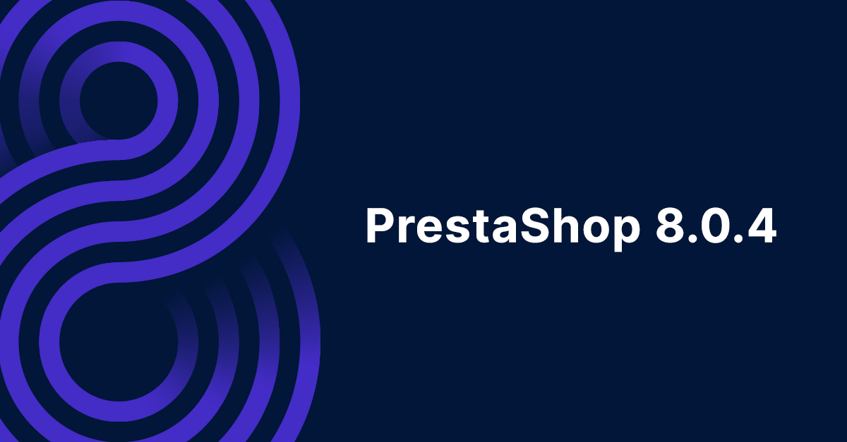 PrestaShop 8.0.4 Is Available