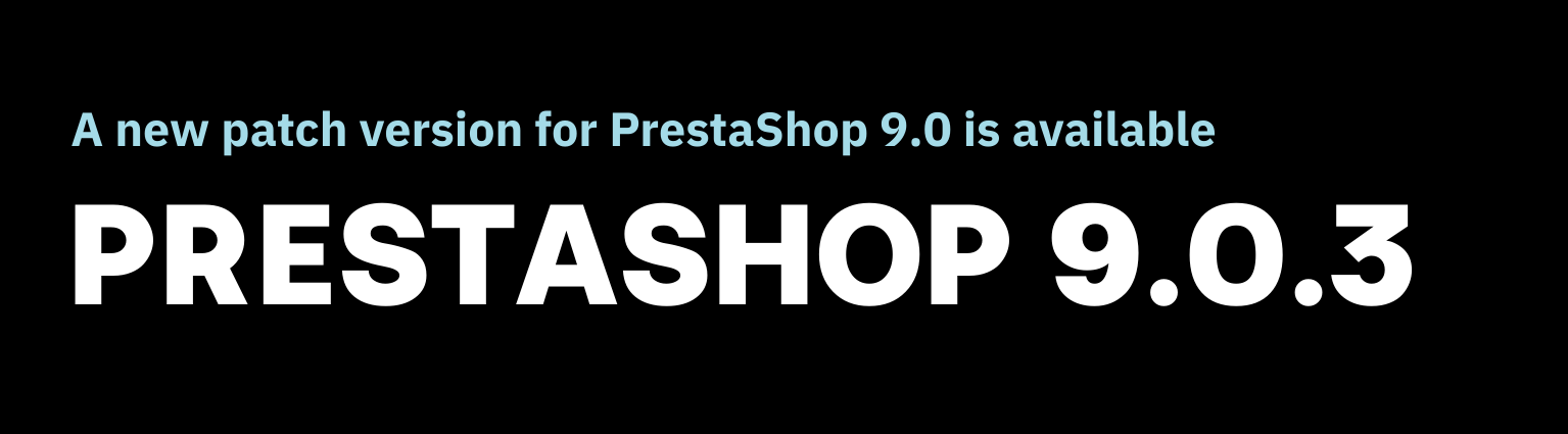 PrestaShop 9.0.3 is available!